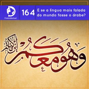 E se a língua mais falada do mundo fosse o árabe? (Contrafactual #164) - podcast episode cover