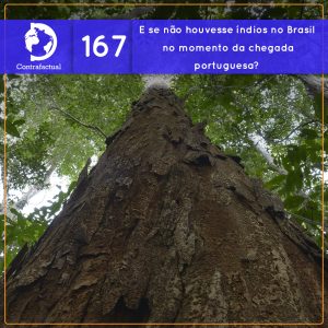 E se não houvesse índios no Brasil no momento da chegada portuguesa? (Contrafactual #167) - podcast episode cover