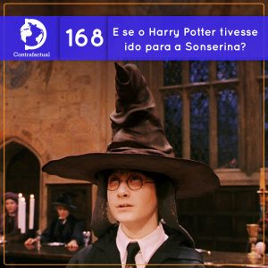 E se o Harry Potter tivesse ido para a Sonserina? (Contrafactual #168) - podcast episode cover