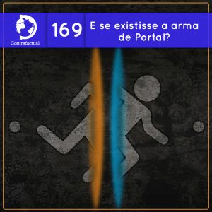 E se existisse a arma de Portal? (Contrafactual #169) - podcast episode cover