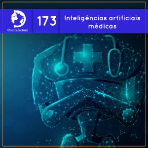 E se as IA’s fossem autorizadas a atender pacientes a partir de hoje? (Contrafactual #173) - podcast episode cover