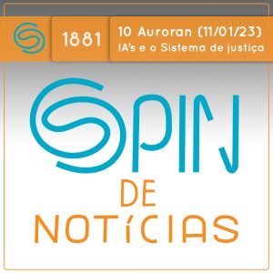 Uma Inteligência Artificial advogada – 10  Auroran (Spin#1881 – 11/01/2023) - podcast episode cover